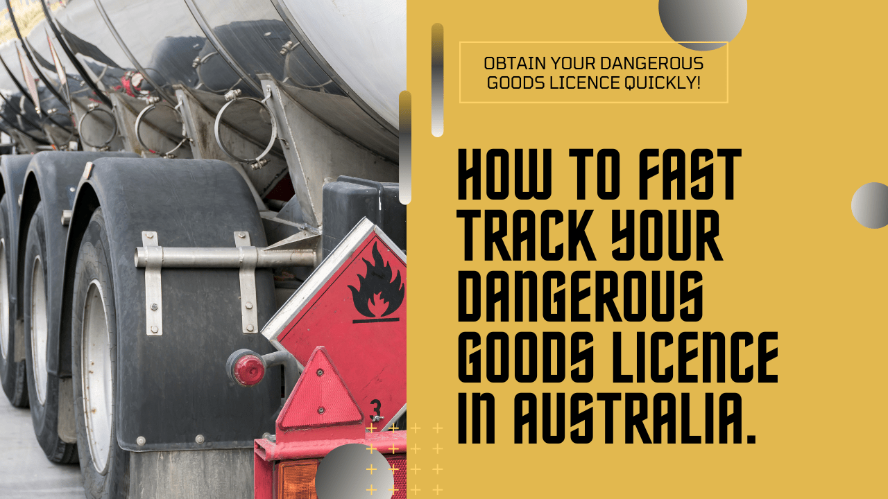 Get Your Dangerous Goods Licence FAST (AU)