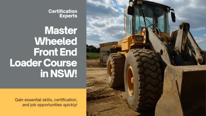 Wheeled Front End Loader Course NSW Get Certified & Hired FAST!