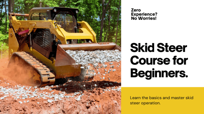 Zero Experience No Worries! This Skid Steer Course is Perfect for You!