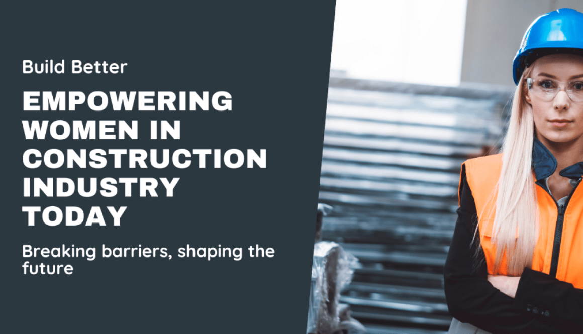 Women in Construction: Breaking Barriers and Building a Better Future