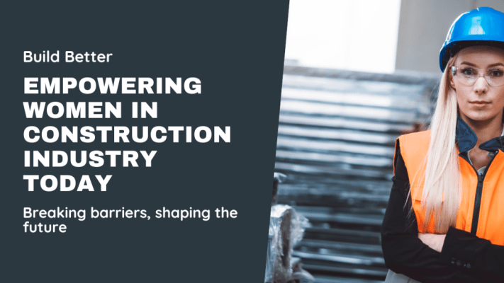 Women in Construction: Breaking Barriers and Building a Better Future