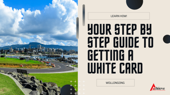 Step-by-Step Guide to Obtaining a White Card in Wollongong